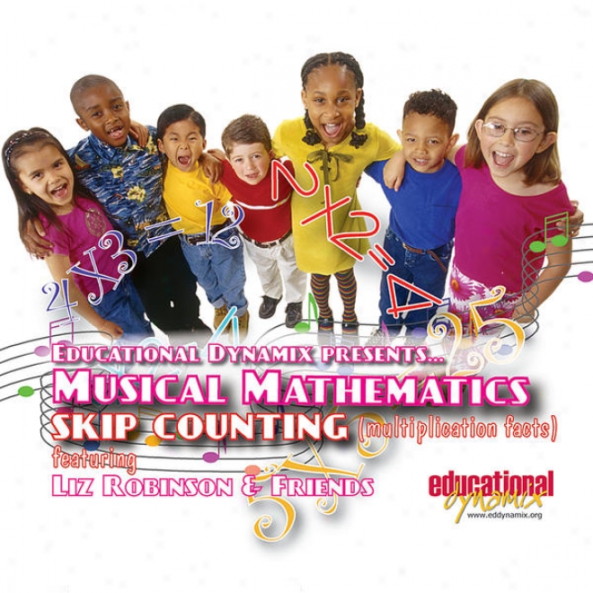 Liz Robinson & Muiscal Mathematics Featuring Skip Counting (mulitplication Fwcts)
