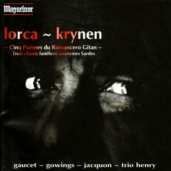 Lorca: Cinq Pomes Du Romancero Gitan - Krynen: Trois Chants Funbres Anoymes Sardes