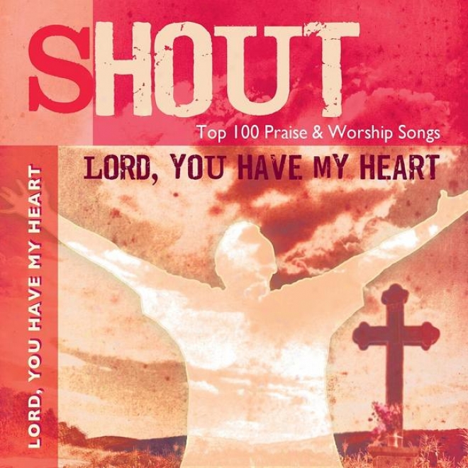 Lord, You Have My Heart - Top 100 Praise & Worship Songs - Practice & Performance