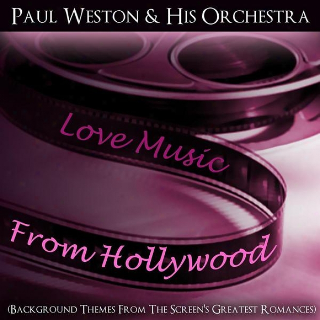 Love Music From Hollywood (background Themes From The Screen's Greatest Romances)