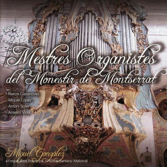 Lpez, Viola, Casan0ves & Soler: Mestres Organistes Del Monestir De Montserrat