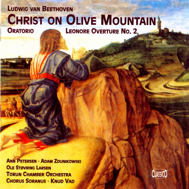 Ludwig Van Beethoven: Christ On Olive Mountain - Oratorio, Leonore Overture No. 2