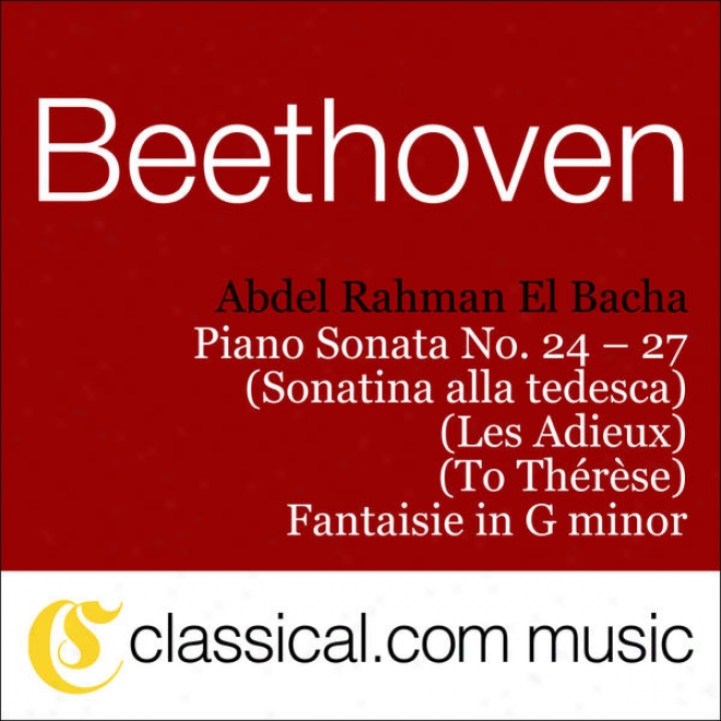 Ludwig Van Beethoven, Piano Sonata No. 24 In F Sharp, Op. 78 (ã� Thã©rã¸se / To Teresa)