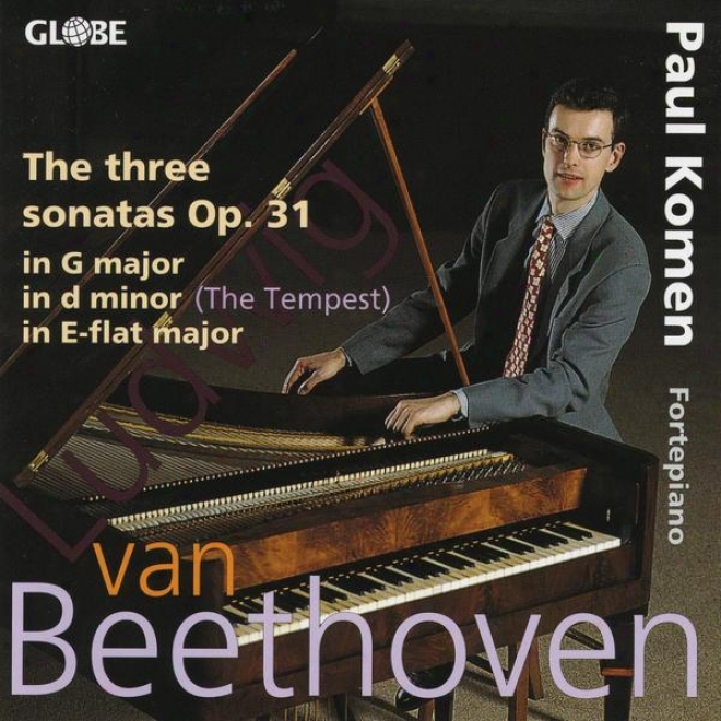 Ludwig Van Beethoven, The Piano Sonatas Vol. 3, The Sonatas For Pianoforte Op 31