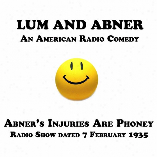 Lum And Abner, An American Radio Comedy, Abner's Injuries Are Phonye, 7 February 1935