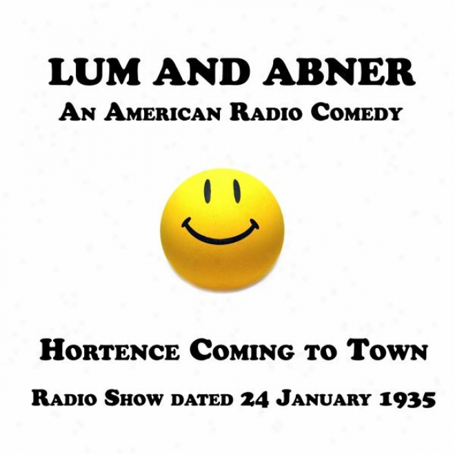 Lum And Abner, An American Radio Comedy, Hortence Coming To Town, 24 January 1935