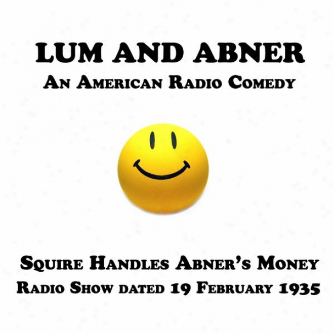 Lum And Abner, An American Radio Comedy, Squire Handles Abner's Money, 19 February 1935