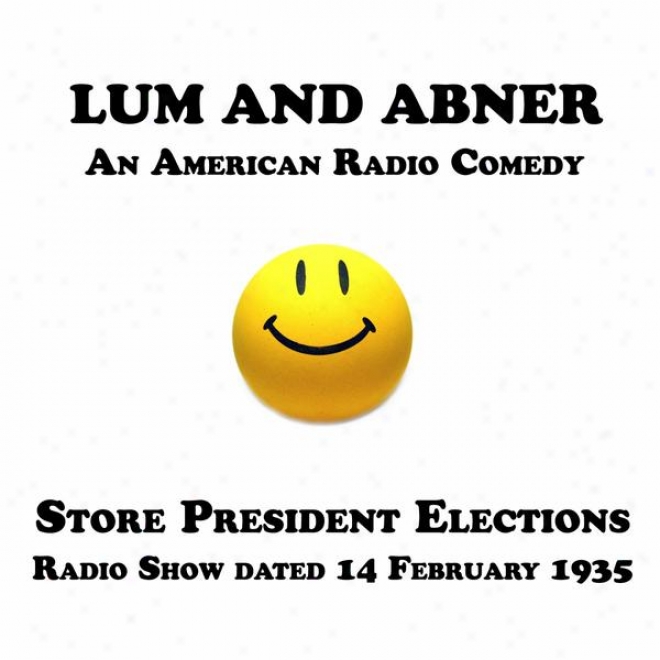 Lum And Abner, An American Radio Comedy, Store President Elections, 14 February 1935