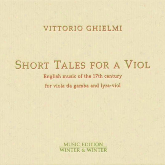 Mace, Ives, Farrant, Jenkins, Corkine, Sherly, Young & Hume: Short Tales For A Viol