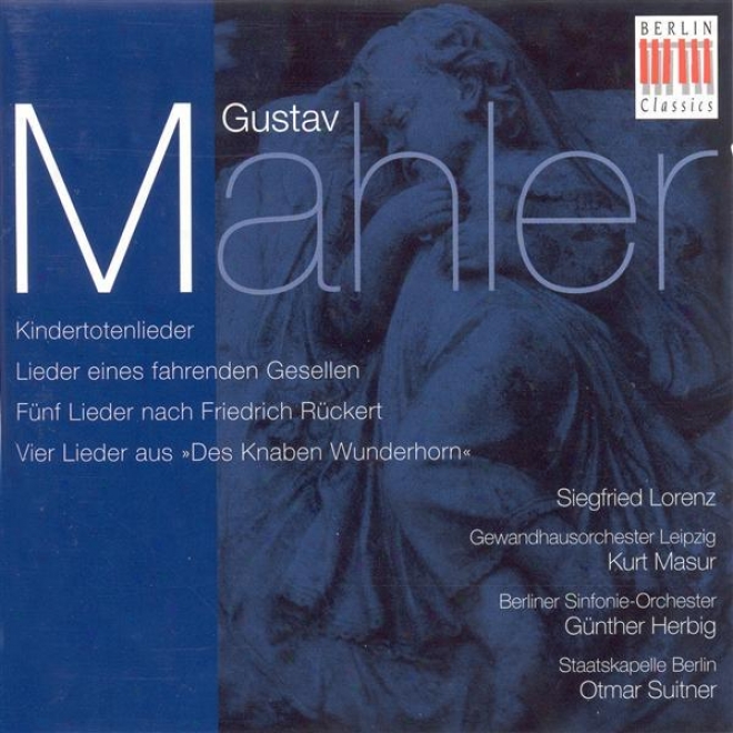 Mahler, G: Kindertotenlieder /L ieder Eines Fahrenden Gesellen / Ruckert-lieder / Des Knaben Wunderhorn (excerpts) (lotenz)