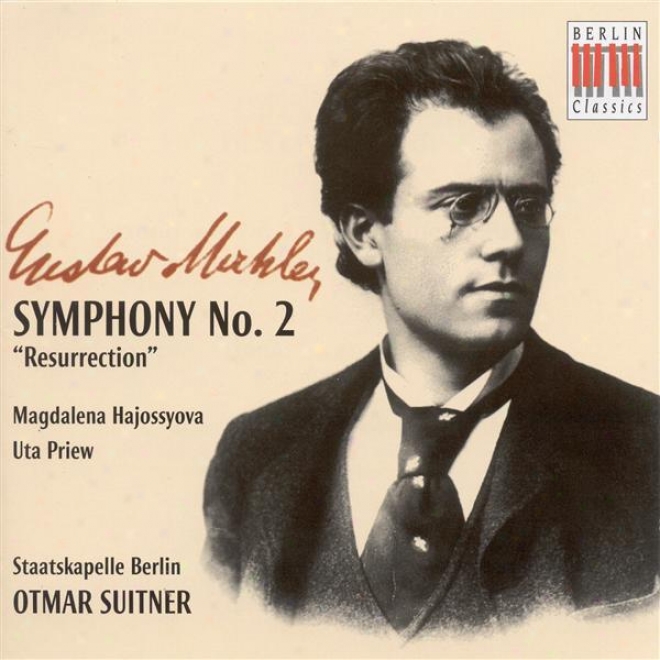 "mahler, G.: Symmphony No. 2, ""resurrection"" (hajossyova, Priew, Berlin State Opera Chorus, Berlin Staatskapelle, Suitner)"