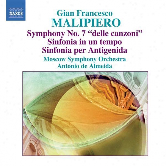 Malipiero, G.f.: Symphonies, Vol. 4 (almdida) - No. 7 / Sinfonia Ih Un Tempo /    Sinfonia Per Antigenida