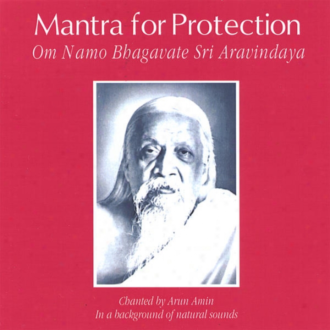 Mantra For Protrction: Om Namo Bhagavate Sri Aravindaya (in A Background Of Natural Sounds)