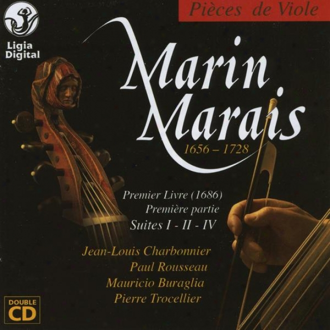 Marin Marais, Viola Melody 1686, 1er Livre, 1ere Partie, Suites I Ii Iv, Piã¸ces De Viole