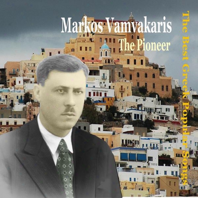 Markos Vamvakaris, The Pioneer / The Best Greek Popular Songs / Recordings 1933 - 1949