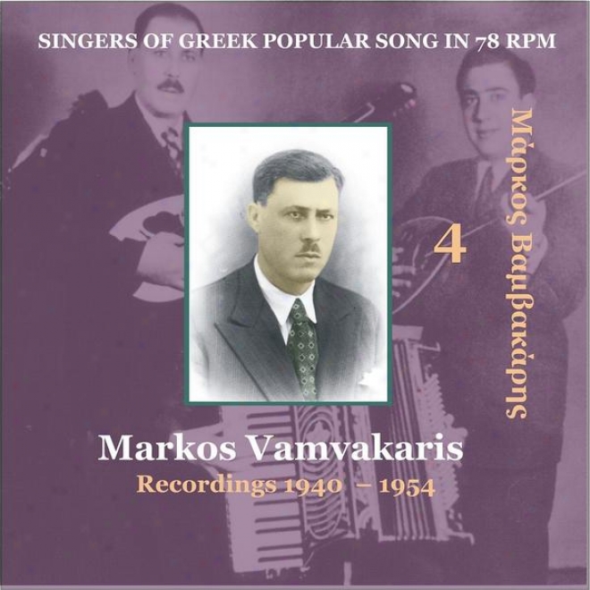 Markos Vamvakaris Vol. 4 / Singers Of Greek Popular Descant In 78 Rpm / Recordings 1940 - 1954