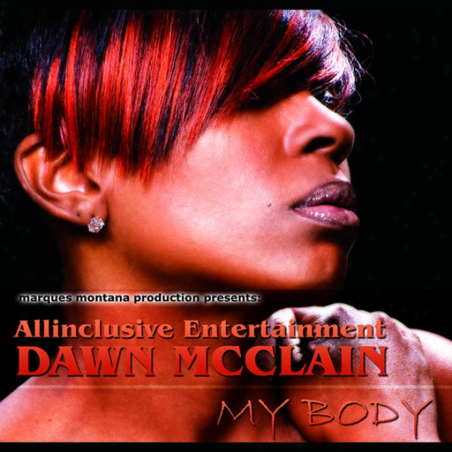 "marques Montana Production Presents Allinclusive Entertainment Dawn Mcclain ""my Body"