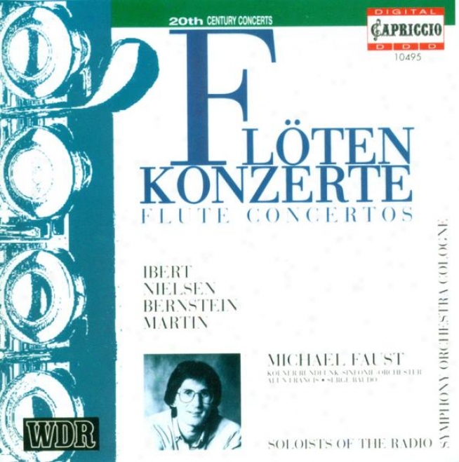 Martin, F.: Ballade For Flute And Orchestra / Nielsen, C.: Flute Concerto / Ibert, J.: Flute Concerto / Bernstein, L.: Hlil (faus