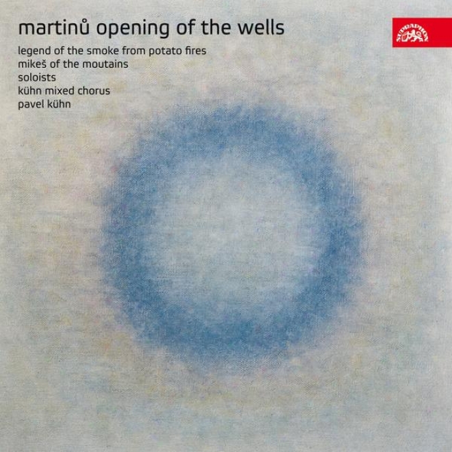 Martinu: Opening Of The Wells, Legend Of The Smoke From Potato Fires, Mikes Of The Mountains