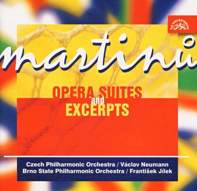 Martinu : Opera Suites And Excerpts /theatre Behind The Gate, Comedy Forward The Bridge, The Three Wishes, Mirandolina)