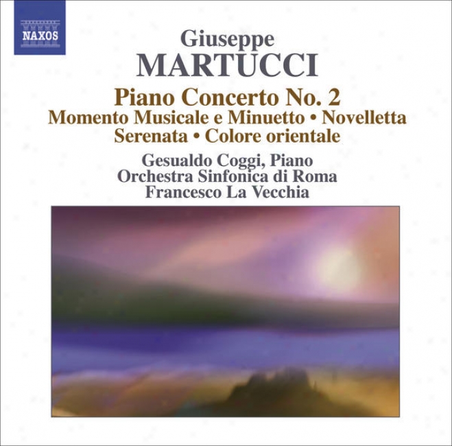 Martucci, G.: Orchestral Music (complste), Vol. 4 (rome Symphony, La Vecchia) - Piano Concerto Not at all. 2 / Momento Musicale E Minuetto