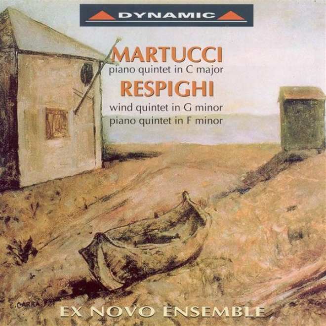 Martucci, G.: Piano Quintet / Respighi, O.: Piano Quintet / Wind Quintet (ex Novo Ensemble Di Venezia, Orvieto)