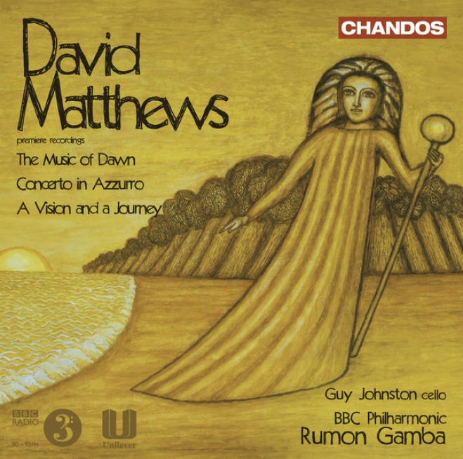 Matthews, D.: Music Of Dawn (the) / Concerto In Azurro / A Vision And A Joureny (johnston, Bbc Philharmonic, Gamba)