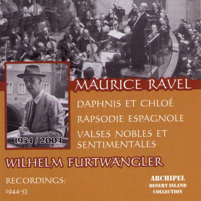 Maurice Ravel : Daphnis Et Chloã©, Rapsodie Espagnole, Valses Nobles Et Sentimentales