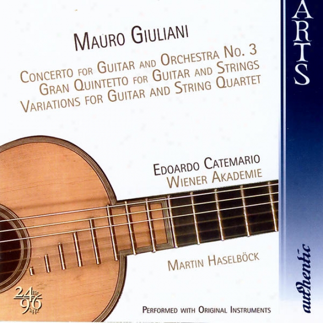Mauro Giuliani: Guitar Concerto No. 3; Gran Quintetto; Variations For Guitar & String Quartet