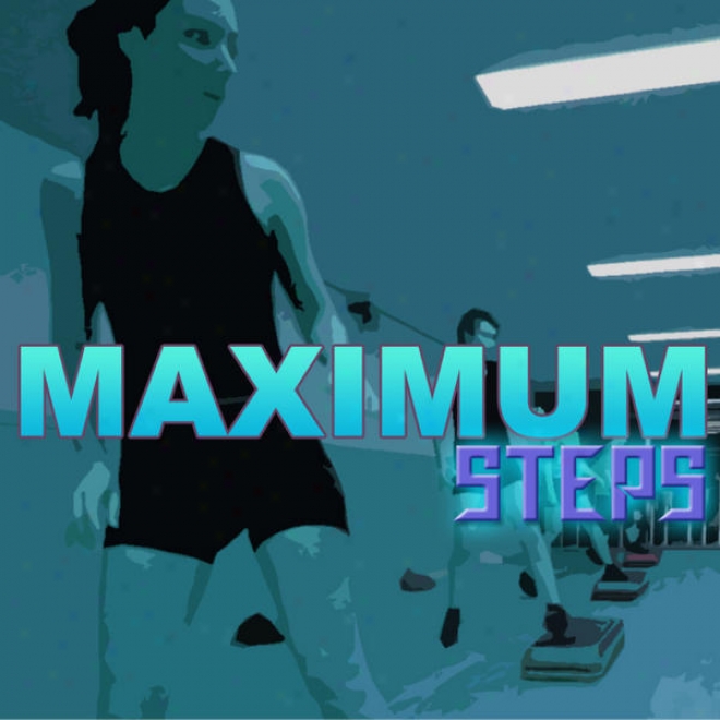 "maximum Steps Megamix  (fitness, Cardio & Aerobics Sessions) ""even 32 Counts"