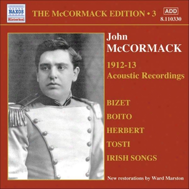Mccormack, John: Mccormack Edtion, Vol. 3:the Acoustic Recordings (1912-1913)