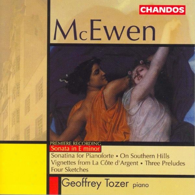 Mcewen: Piano Sonata In E Minor / 5 Vignettes A La Cote D'argent / 4 Sketches / 3 Keats Preludes