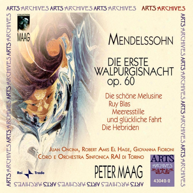 Mendelssohn-bartholdy: Die Erste Walpurgisnacht Op. 60, Dado Schã¶ne Melusine, Ruy Blas, Meerestille Und Glã¼ckliche Fahrt, Die Hebri
