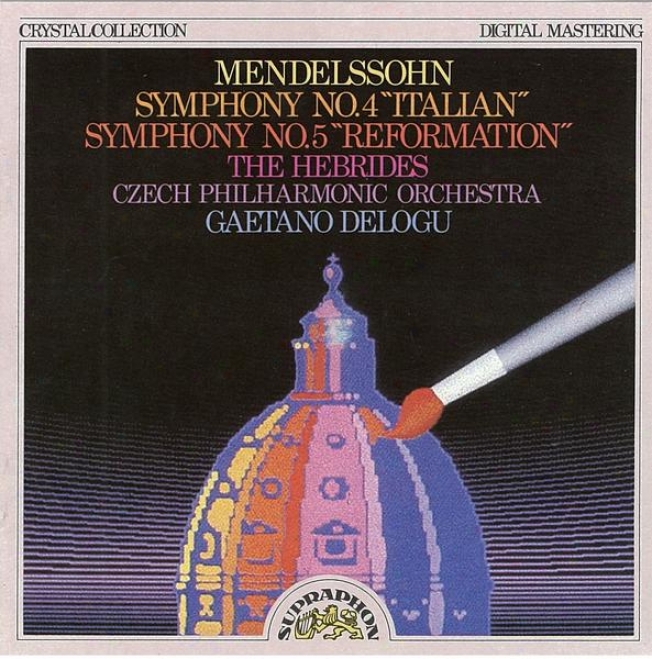 "mendelssohn - Bartholdy: Symphony No. 4 ""italian"", No. 5 ""reformation"", The Hebrides"