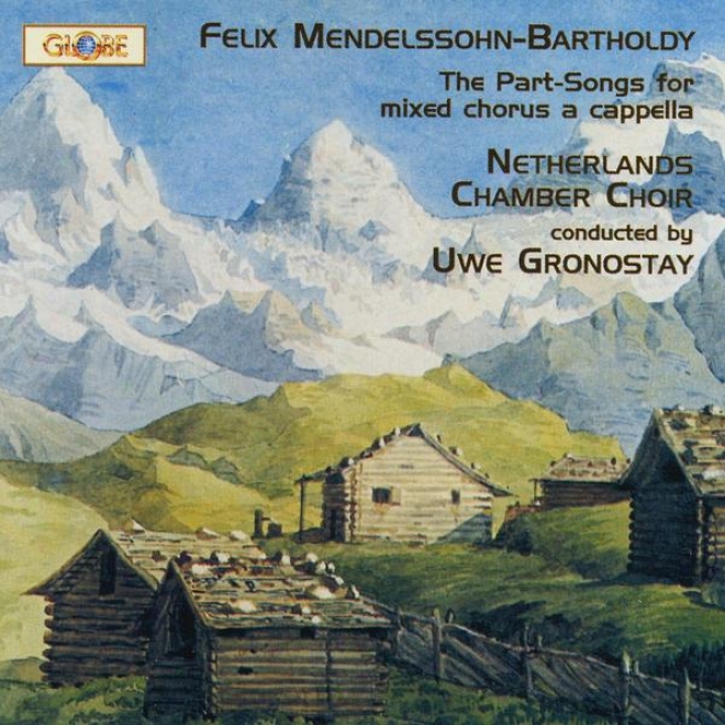 Mendelssohn Bartholdy, The Complete Part-songs For Mixed Chorus A Capella, Lieder