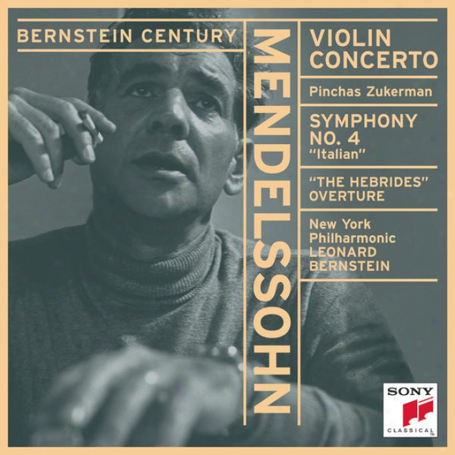 "mendelssohn: Concerto For Violin And Orchestra In E Minor, Op. 64; Symphony No. 4 In A Major, Op. 90 ""italian""; Other Works"