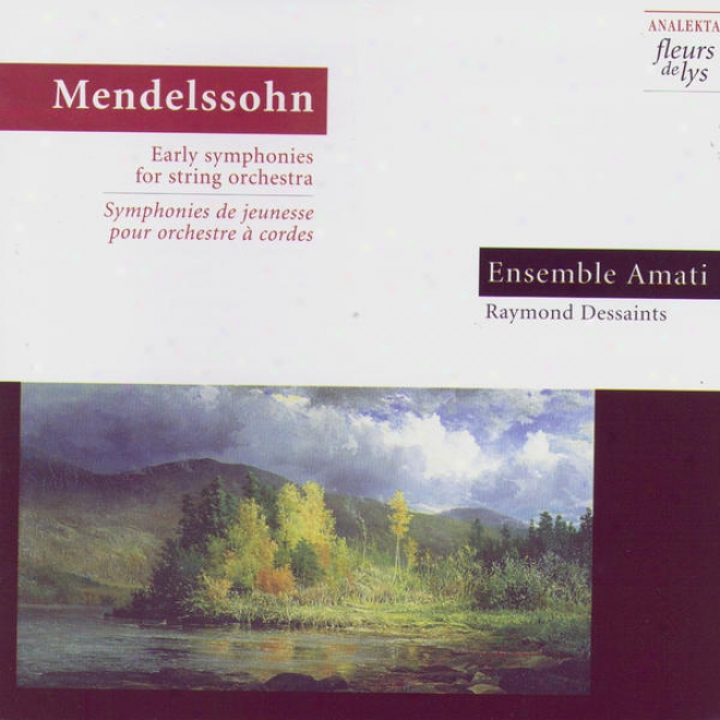 Mendelssohn: Early Symphonies For String Orchestra (symphonies De Jeunesse Pour Orchestre Ð Cordes)