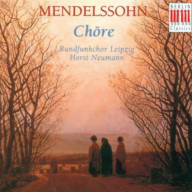 Mendelssohn, Felix: Choral Music - Opp. 41, 48, 50, 59, 75, 88, 100 (leipzig Radio Chorus, Neumann)