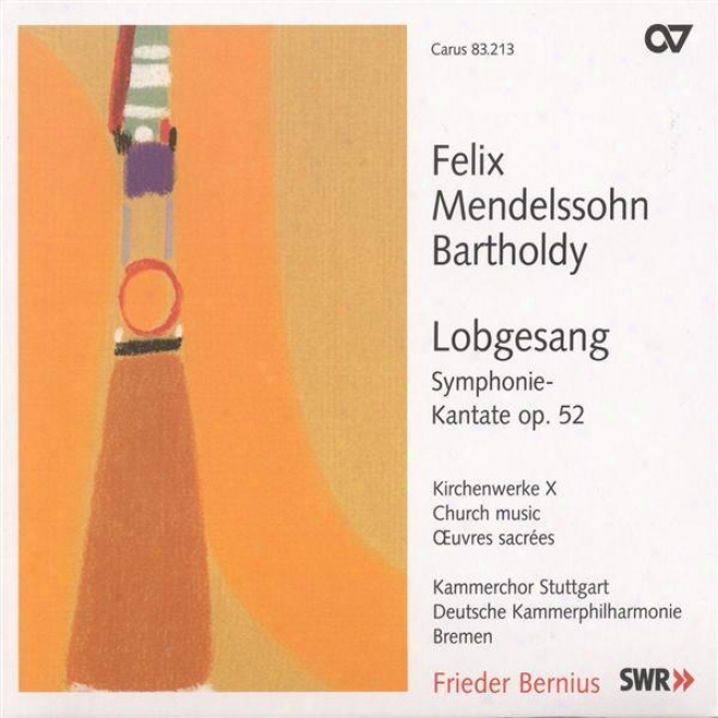 "mendelssohn, Felix: Church Music, Vol. 10 - Symphony No. 2, ""lobgesang"" (stuttgart Chamber Choir)"