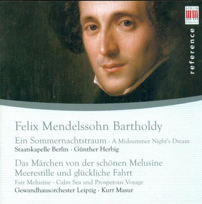 Mendelssohn, Felix: Midsummer Night's Revery (a) / Die Schone Melusine / Calm Sea And Prosperous Voyage (masur)