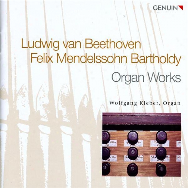 Mendelssohn, Felix: Preludes An dFugues, Op. 37 / Organ Sonatas, Op. 65, Nos. 1, 5 / Beethoven, L. Van: 2 Preludes, Op. 39 (w. Kle