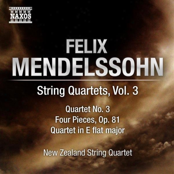 Mendelssogn, Felix: Strin Quartets, Vol. 3 (new Zealand String Quartet) - String Quartet No. 3 / String Quartet In E Flat Major