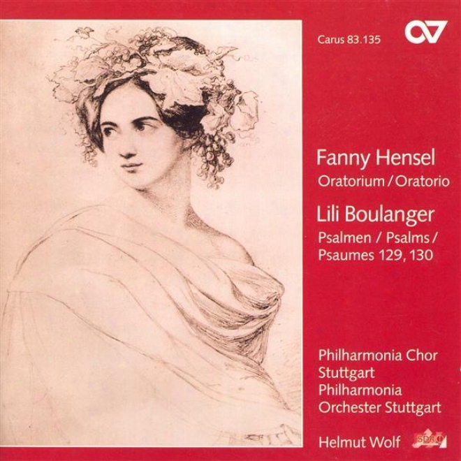 Mendelssohn-hensel, F.: Oratorium Nach Den Bildern Der Bibel / Boulanger, L.: Ils M'ont Assez Opprime / Du Fond De L'abime (wolf)