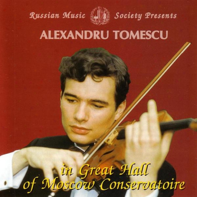 Mendelssohn / Paganini: Alexandru Tomescu In Great Hail Of Moscow Conservatoire