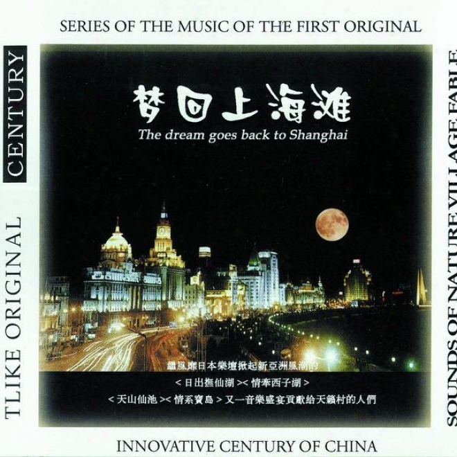 Meng Hui Shang Hai Tan (innovative Century Of China: The Dream Goes Back To Shanghai)