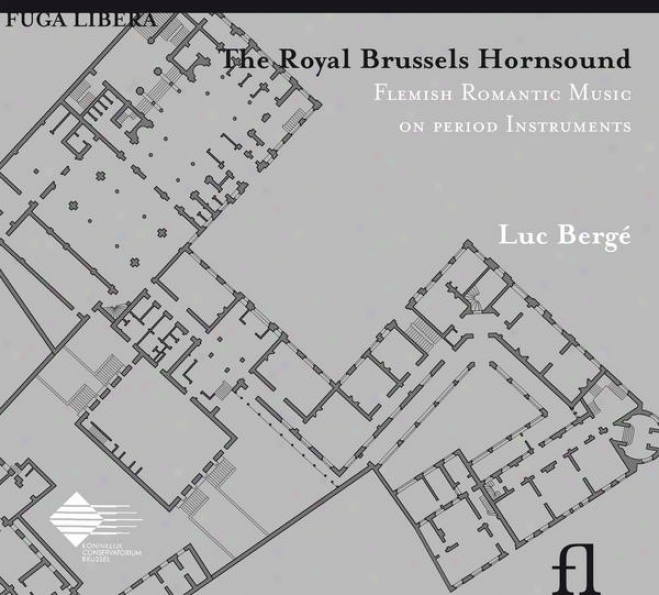 Mengal & Dubois: The Royal Brusselq Hornsound, Flemish Romantic Music On Period Instruments