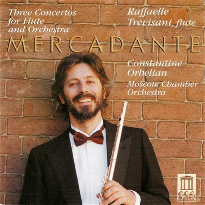 Mercadante, S.: Flute Concertos Nos. 1,, 2 And 6 (trevisani, Moscow Cavity Orchestra, Orbelian)