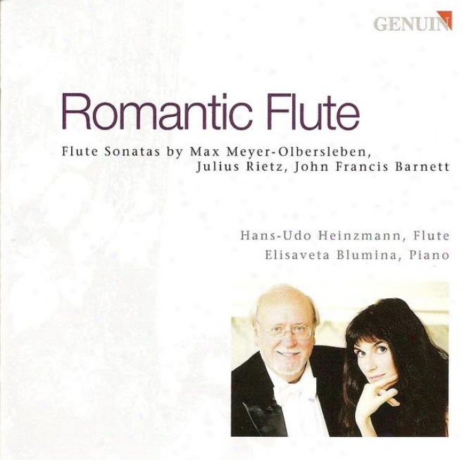 Meyer-olbersleben, M.: Fantasie Sonate / Rietz, J.: Flute Sonata, Op. 42 / Barndtt, J.f.: Grand Sonata, Op. 41 (romantic Flute) (h