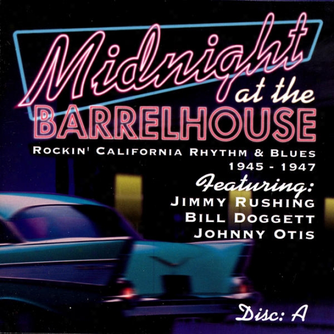 Midnight At The Barrelhouse - Rockin' California Rhytmh & Blues: Disc A 1945 - 1947