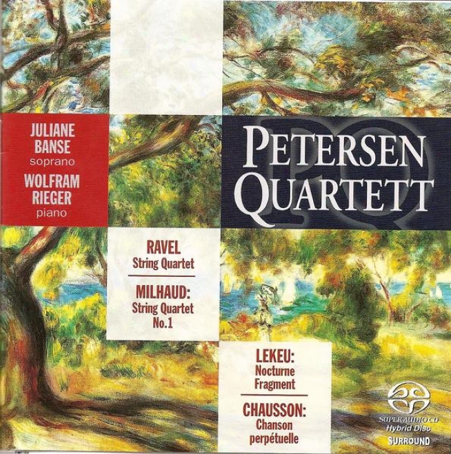 Milhaud, D.: String Quartet No. 1, Op. 5 / Chausson, E.: Chnason Perpetuelle / Ravel, M.: String Quartet In F Major (petersen Quar